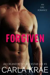 «Forgiven (My Once and Future Love Revisited, #3)» by Carla Krae