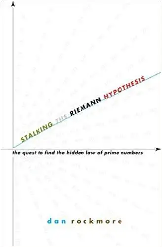 Stalking the Riemann Hypothesis: The Quest to Find the Hidden Law of Prime Numbers