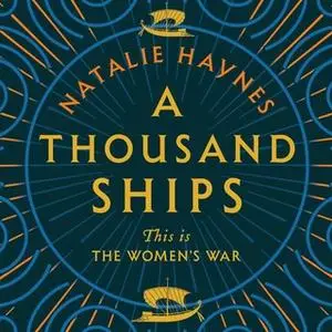 «A Thousand Ships» by Natalie Haynes