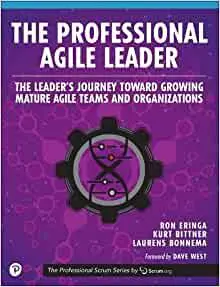 The Professional Agile Leader: Growing Mature Agile Teams and Organizations