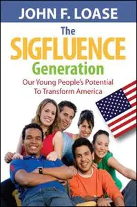 «The Sigfluence Generation» by John Loase
