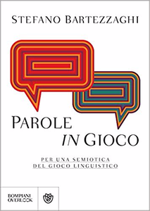 Parole in gioco. Per una semiotica del gioco linguistico - Stefano Bartezzaghi