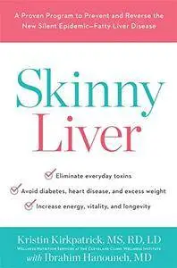 Skinny Liver: A Proven Program to Prevent and Reverse the New Silent Epidemic - Fatty Liver Disease