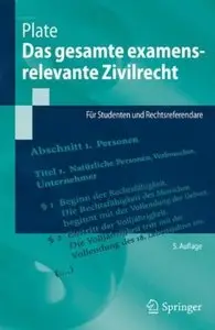 Das gesamte examensrelevante Zivilrecht: Für Studenten und Rechtsreferendare (Auflage: 5)