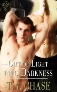 «Out of Light into Darkness» by T.A.Chase