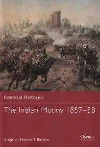 The Indian Mutiny 1857-58 (Essential Histories 68) (Repost)