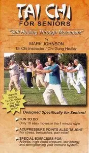 Tai Chi for Seniors - Self Healing through Movement by Mark Johnson