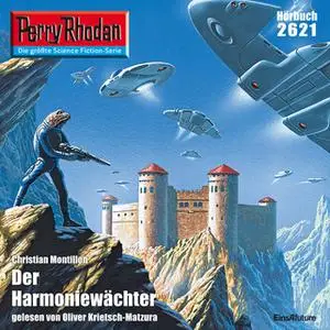 «Perry Rhodan - Episode 2621: Der Harmoniewächter» by Christian Montillon
