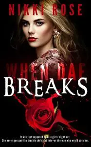 «When Dae Breaks» by Nikki Rose