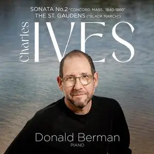 Donald Berman - Ives: Piano Sonata No. 2 'concord, Mass., 1840-1860', the St. Gaudens ('Black March') (2024)
