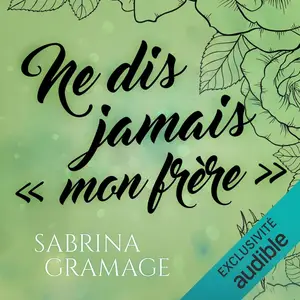 Sabrina Gramage, "Ne dis jamais « mon frère »"