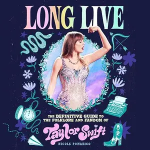 Long Live: The Definitive Guide to the Folklore and Fandom of Taylor Swift [Audiobook]