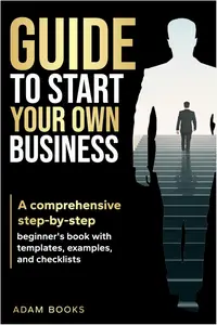 GUIDE TO START YOUR OWN BUSINESS