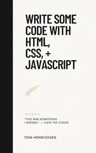 Write Some Code with HTML, CSS, + JavaScript