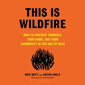 This Is Wildfire: How to Protect Yourself, Your Home, and Your Community in the Age of Heat