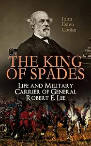 The King of Spades – Life and Military Carrier of General Robert E. Lee: Lee's Early Life, Military Carrier