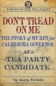 Don't Tread on Me: The Story of My Run for California Governor as a Tea Party Candidate