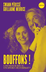 Bouffons ! L'humour est-il un sport de combat ? - Swann Périssé, Guillaume Meurice