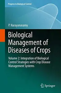 Biological Management of Diseases of Crops: Volume 2: Integration of Biological Control Strategies with Crop Disease Management