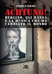 Andrea Cerasi - Achtung! Berlino, gli hansa e la musica che ha cambiato il mondo