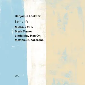 Benjamin Lackner, Mathias Eick, Mark Turner, Linda May Han Oh, Matthieu Chazarenc - Spindrift (2025) [24/88]