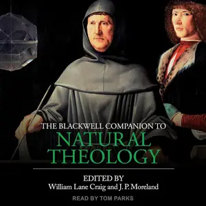 The Blackwell Companion to Natural Theology [Audiobook]