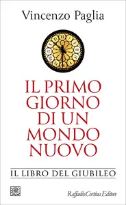 Vincenzo Paglia - Il primo giorno di un mondo nuovo. Il libro del Giubileo