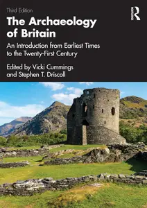 The Archaeology of Britain: An Introduction from Earliest Times to the Twenty-First Century, 3rd Edition