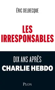 Les Irresponsables - Eric Delbecque