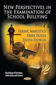 New Perspectives in the Examination of School Bullying