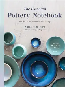 The Essential Pottery Notebook: The Secret to Successful Kiln Firings