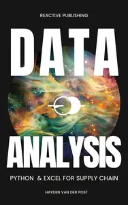 Data Analysis: Python & Excel for Supply Chain: The ultimate analytics guide for Supply Chain 2024