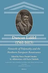 Duncan Liddel 1561-1613: Networks of Polymathy and the Northern European Renaissance