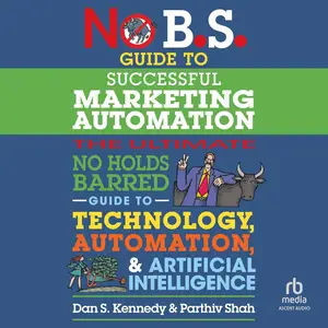 No B.S. Guide to Successful Marketing Automation [Audiobook]