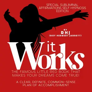 It Works Deluxe Edition: A Clear, Definite, Common Sense Plan of Accomplishment