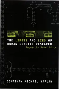 The Limits and Lies of Human Genetic Research: Dangers For Social Policy (Reflective Bioethics)