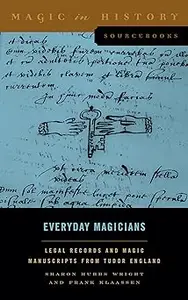 Everyday Magicians: Legal Records and Magic Manuscripts from Tudor England