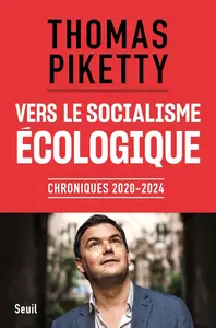 Thomas Piketty, "Vers le socialisme écologique: Chroniques 2020-2024"