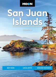 Moon San Juan Islands: Best Hikes, Local Spots, Weekend Getaways (Moon U.S. Travel Guide)