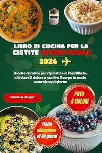 LIBRO DI CUCINA PER LA CISTITE INTERSTIZIALE 2026: Ricette curative per ripristinare l'equilibrio, alleviare il dolore e