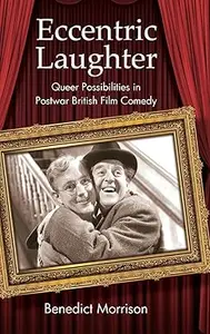 Eccentric Laughter: Queer Possibilities in Postwar British Film Comedy