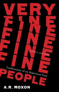 Very Fine People: Confessions of an American Fool