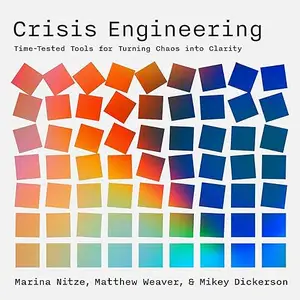 Crisis Engineering: Time-Tested Tools for Turning Chaos into Clarity [Audiobook]