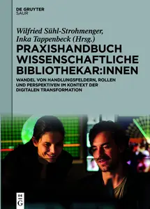 Praxishandbuch Wissenschaftliche Bibliothekar:innen - Wilfried Sühl-Strohmenger & Inka Tappenbeck