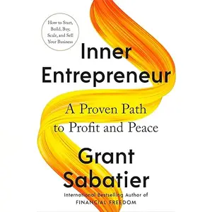 Inner Entrepreneur: A Proven Path to Profit and Peace [Audiobook]