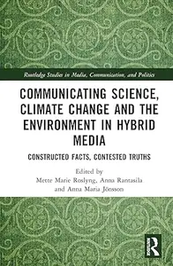 Communicating Science, Climate Change and the Environment in Hybrid Media