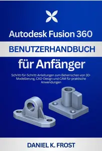 Autodesk Fusion 360 Benutzerhandbuch für Anfänger
