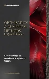 Optimization & Numerical Methods in Quant Finance: A Practical Guide to Portfolio Optimization, Derivatives Pricing, and Risk