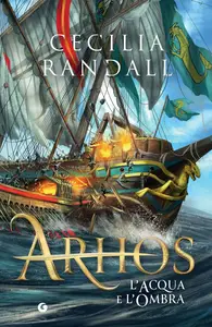 Arhos. L'acqua e l'ombra - Cecilia Randall