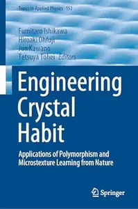 Engineering Crystal Habit: Applications of Polymorphism and Microstexture Learning from Nature